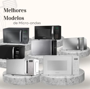 Melhores Modelos Microondas